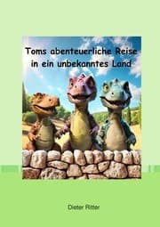 Cover von Toms abenteuerliche Reise in ein unbekanntes Land