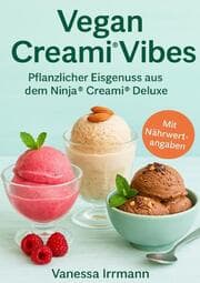 Cover von Vegan Creami® Vibes - Pflanzlicher Eisgenuss aus dem Ninja®Creami®Deluxe