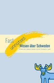 Cover von Fast unnützes Wissen über Schweden - mit tradionellen Liedtexten, Rezepten und einem Fettnäpchen - Guide'