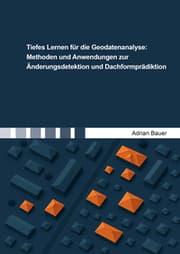 Cover von Tiefes Lernen für die Geodatenanalyse: Methoden und Anwendungen zur Änderungsdetektion und Dachformprädiktion