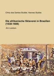 Cover von Die afrikanische Sklaverei in Brasilien (1538-1888)