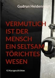 Cover von Vermutlich ist der Mensch ein seltsam törichtes Wesen