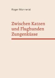 Cover von Zwischen Katzen und Flughunden Zungenküsse