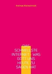 Cover von Das schnellste Internet - was Gott uns heute zu sagen hat
