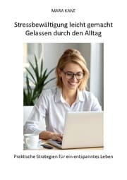 Cover von Stressbewältigung leicht gemacht: Gelassen durch den Alltag