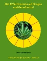 Cover von Die 12 Sichtweisen auf Drogen und Genußmittel