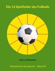 Cover von Die 12 Spielfelder des Fußballs