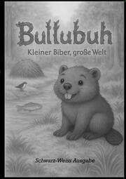Cover von Bullubuh® - Kleiner Biber, große Welt