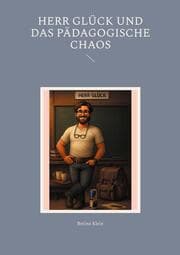 Cover von Herr Glück und das pädagogische Chaos
