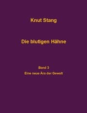 Cover von Die blutigen Hähne, Band 3: Eine neue Ära der Gewalt