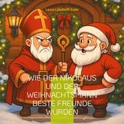 Cover von Wie der Nikolaus und der Weihnachtsmann beste Freunde wurden