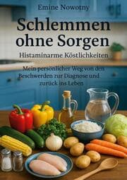Cover von Schlemmen ohne Sorgen: Histaminarme Köstlichkeiten