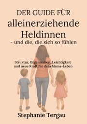 Cover von Der Guide für alleinerziehende Heldinnen - und die, die sich so fühlen