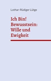 Cover von Ich Bin! Bewusstsein: Wille und Ewigkeit