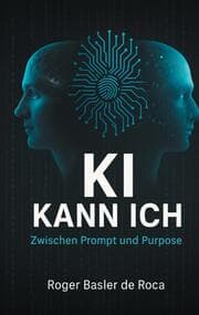 Cover von KI Kann ich: Zwischen Prompt und Purpose