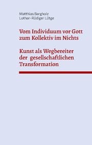 Cover von Vom Individuum vor Gott zum Kollektiv im Nichts - Kunst als Wegbereiter der gesellschaftlichen Transformation