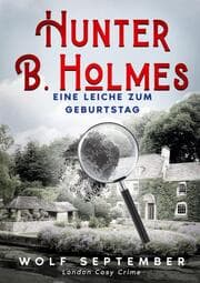Cover von Hunter B. Holmes - Eine Leiche zum Geburtstag