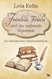 Cover von Fräulein Frieda und der webende Ingenieur. Ein viktorianischer Gouvernantenkrimi