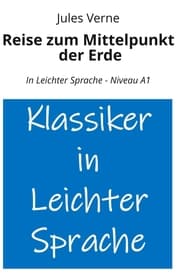 Cover von Reise zum Mittelpunkt der Erde: In Leichter Sprache - Niveau A1