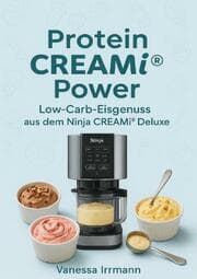 Cover von Protein CREAMi® Power - Low-Carb-Eisgenuss aus dem Ninja CREAMi® Deluxe