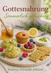 Cover von Gottesnahrung - Sommerlich gebacken: Natürliches Backvergnügen für heiße Tage