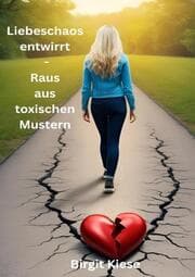 Cover von Liebeschaos entwirrt - Raus aus toxischen Mustern