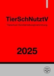 Cover von Tierschutz-Nutztierhaltungsverordnung - TierSchNutztV 2025