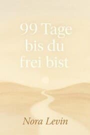 Cover von 99 Tage bis du frei bist Dein Weg aus Stress, Selbstzweifeln und Stillstand - in kleinen täglichen Schritten zur inneren Freiheit