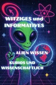Cover von Witziges und Informatives Alien Wissen Kurios und Wissenschaftlich
