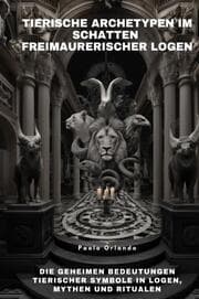 Cover von Tierische Archetypen im Schatten freimaurerischer Logen