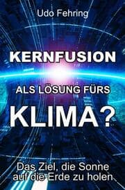 Cover von Kernfusion als Lösung fürs Klima?