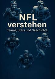 Cover von NFL verstehen - Teams, Stars und Geschichte