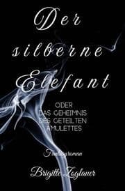 Cover von Der silberne Elefant - oder das Geheimnis des geteilten Amulettes