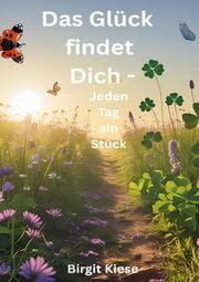 Cover von Das Glück findet Dich - Jeden Tag ein Stück
