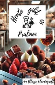 Cover von Heute gibt es - Pralinen