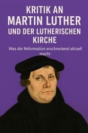 Cover von Martin Luther und seine Kirche - eine kritische Spurensuche