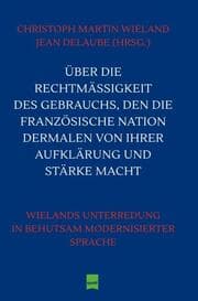 Cover von Über die Rechtmäßigkeit des Gebrauchs, den die Französische Nation dermalen von ihrer Aufklärung und Stärke macht