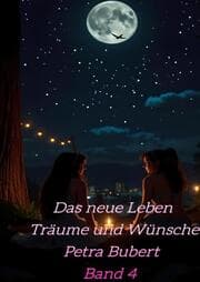 Cover von Das neue Leben: Träume, Wünsche, Erfüllungen