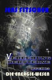 Cover von Die Energie-Wesen (Verfemung der Sterne 13)