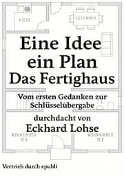 Cover von Eine Idee, ein Plan, ein Ziel - Das Fertighaus