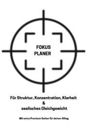 Cover von Fokus Planer Für Struktur, Konzentration, Klarheit & seelisches Gleichgewicht