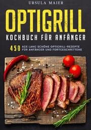 Cover von Optigrill kochbuch Für Anfänger