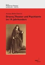Cover von Drama, Theater und Psychiatrie im 19. Jahrhundert