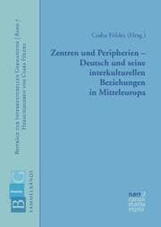 Cover von Zentren und Peripherien - Deutsch und seine interkulturellen Beziehungen in Mitteleuropa