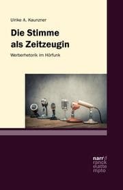 Cover von Die Stimme als Zeitzeugin - Werberhetorik im Hörfunk