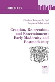 Cover von Creation, Re-creation, and Entertainment: Early Modernity and Postmodernity