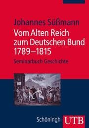 Cover von Vom Alten Reich zum Deutschen Bund 1789 - 1815