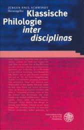 Cover von Klassische Philologie 'inter disciplinas'