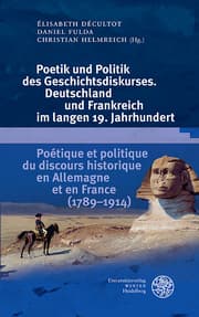 Cover von Poetik und Politik des Geschichtsdiskurses. Deutschland und Frankreich im langen 19. Jahrhundert/Poétique et politique du discours historique en Allemagne et en France (1789-1914)