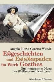 Cover von Eßgeschichten und Es(s)kapaden im Werk Goethes